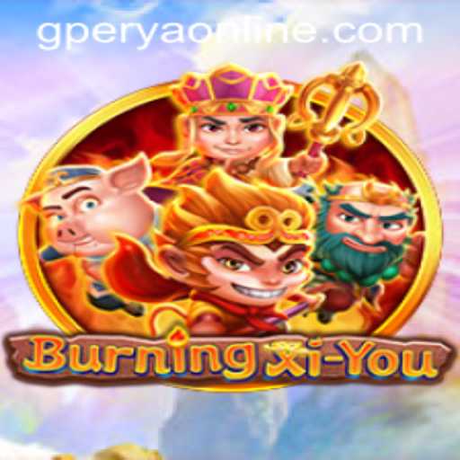 BurningXiYou: Embark on an Epic Adventure with GPerya VIP Insights